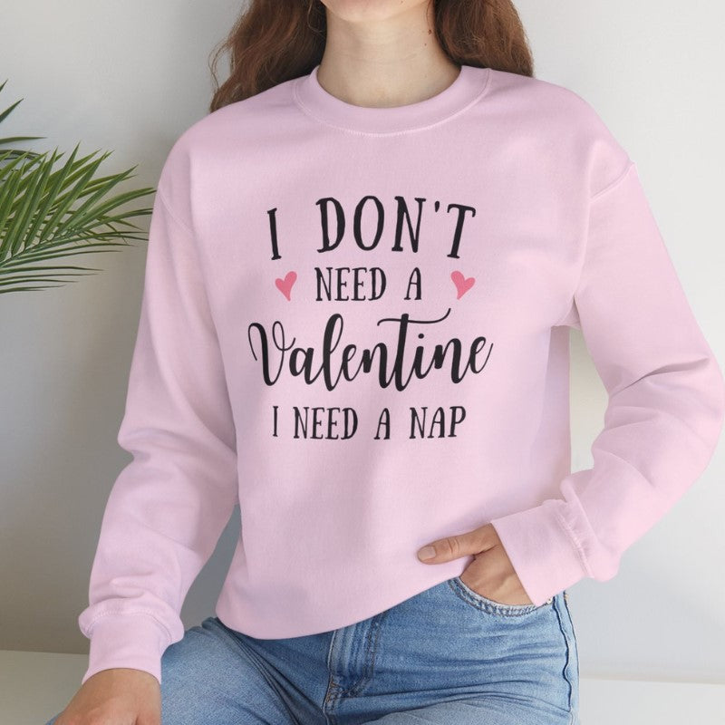 I Don't Need A Valentine Crewneck