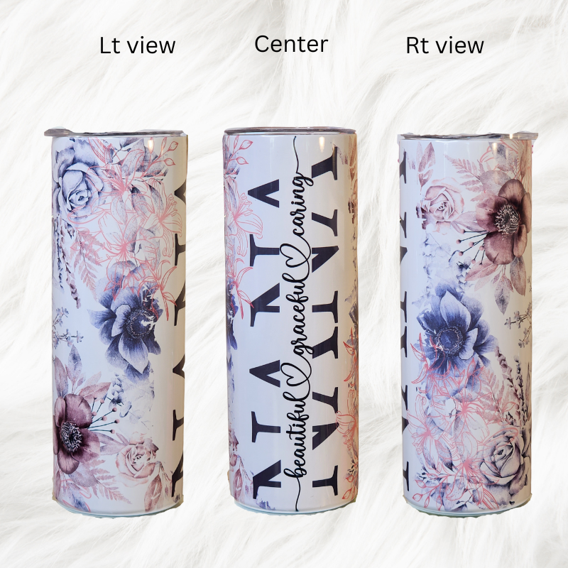 Lt view Floral image Center view says Nana beautiful, graceful, and caring Rt side Floral print