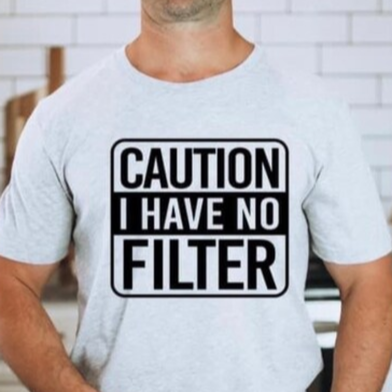 Caution I Have No Filter T-shirt