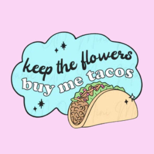 Keep the Flowers Buy Me Tacos Badge Reel