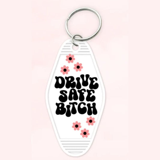 Drive Safe Bitch Motel Keychain