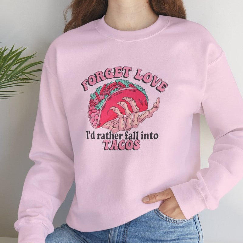 Forget Love I'd Rather Fall Into Tacos Crewneck Sweatshirt
