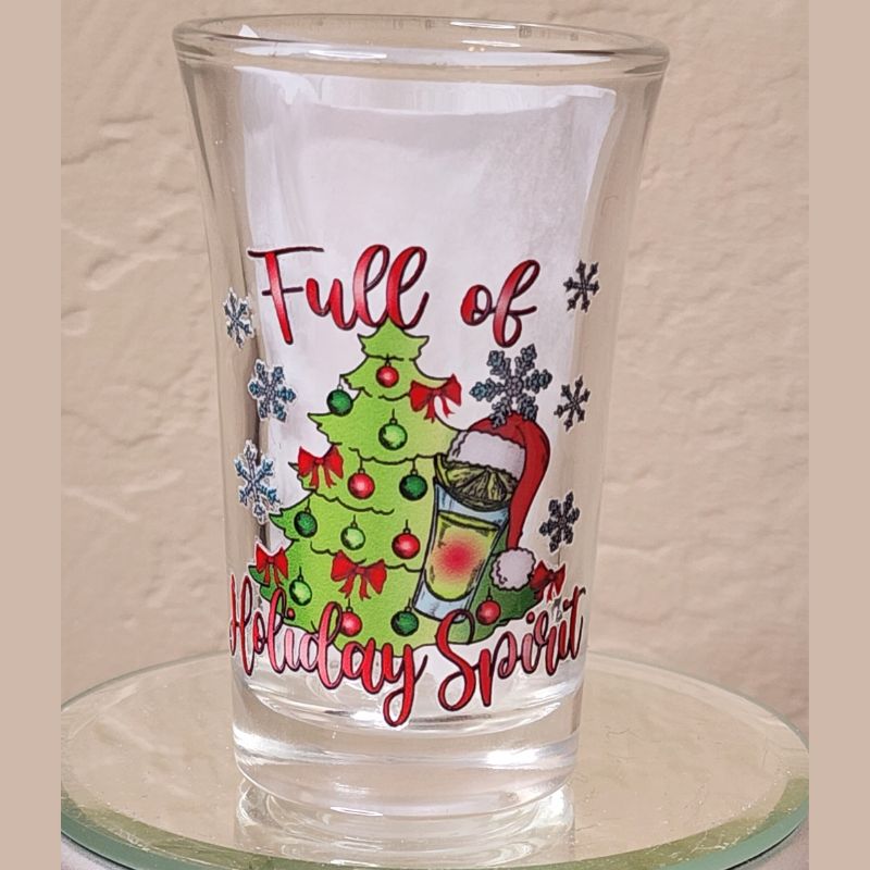 Full of Holiday Spirit Shot Glass