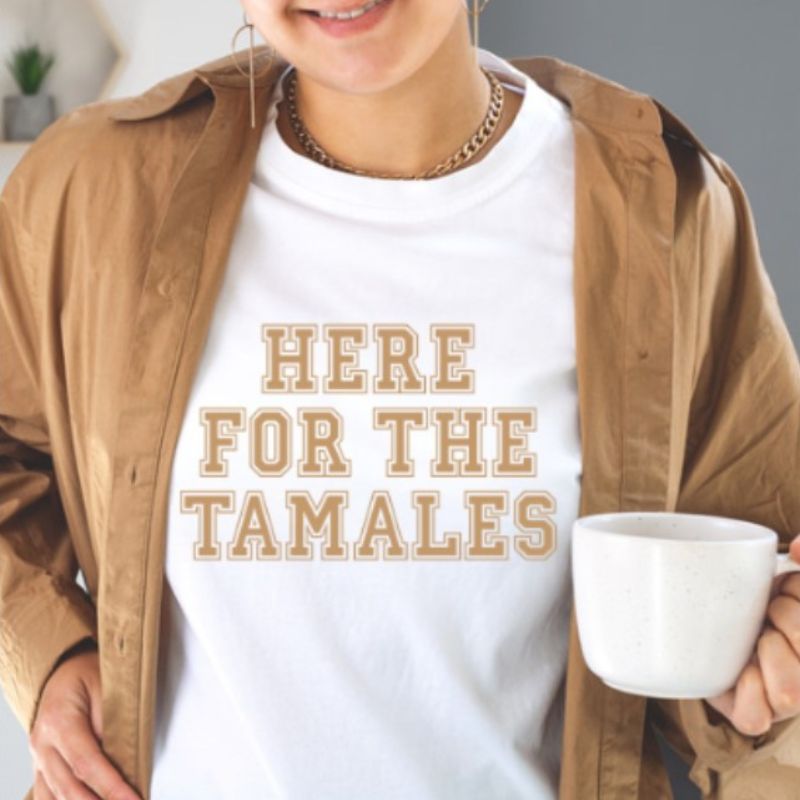 Here For The Tamales T-shirt