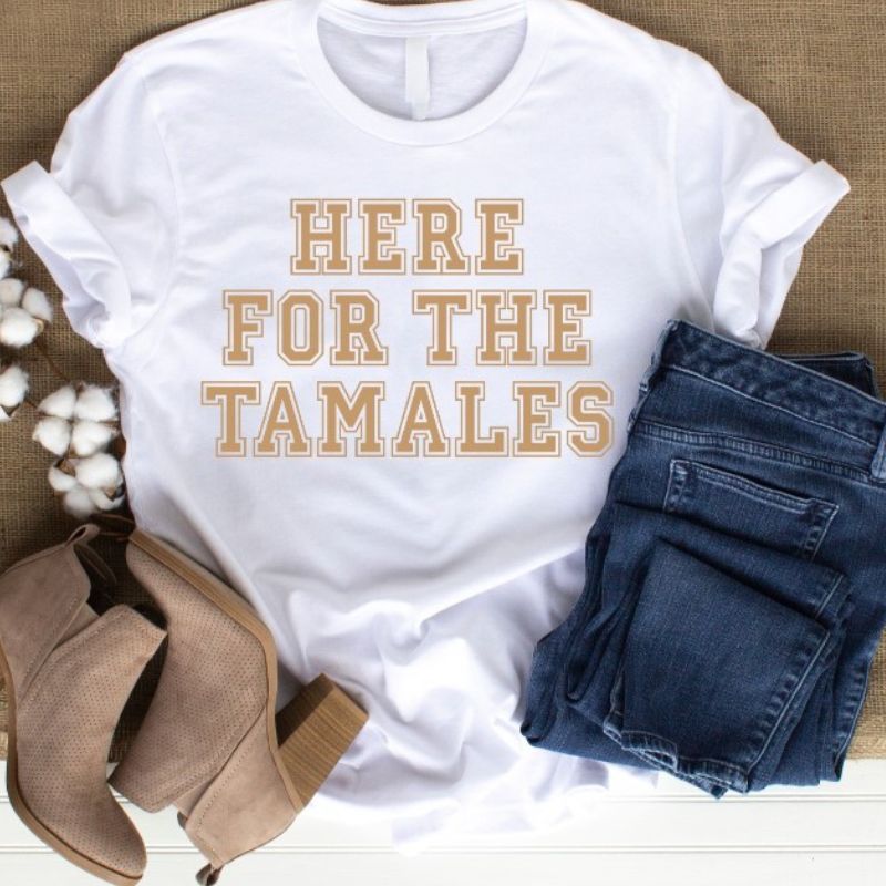 Here For The Tamales T-shirt