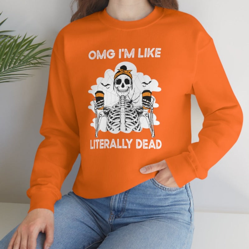 OMG I'm Like Literally Dead Crewneck