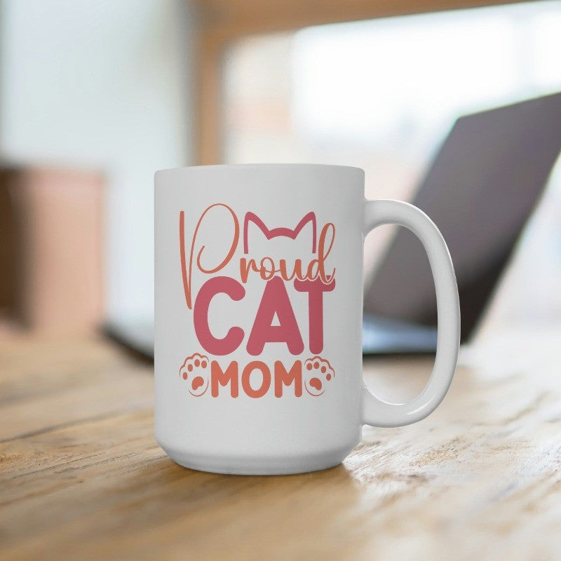 Proud Cat Mom Ever 15oz Mug