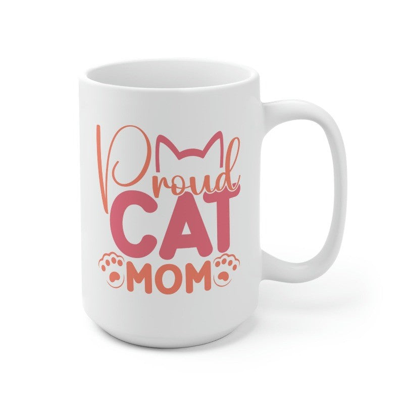 Proud Cat Mom Ever 15oz Mug