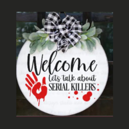 Welcome lets talk about Serial Killers Door hanger