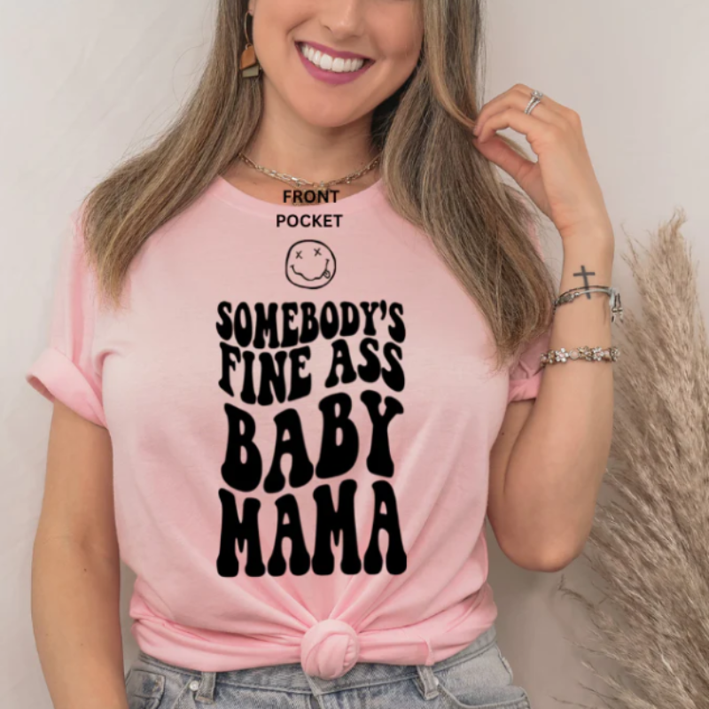 Somebody's Fine A** Baby Mama T-shirt